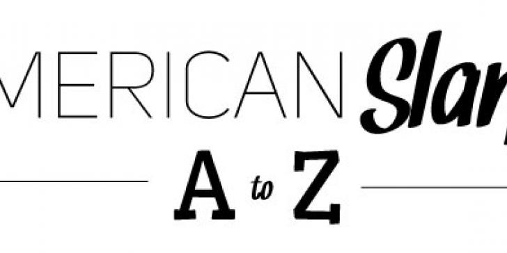 Slang words - list A to Z English American and around the world